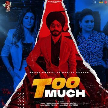 download Too-Much-(Prabh-Chahal) Gurlez Akhtar mp3